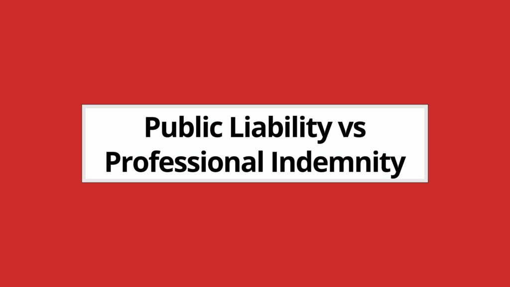 Difference between Public Liability and Professional Indemnity