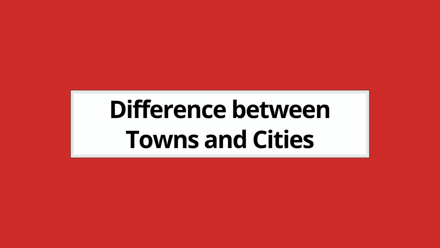 Difference between Towns and Cities (2024)