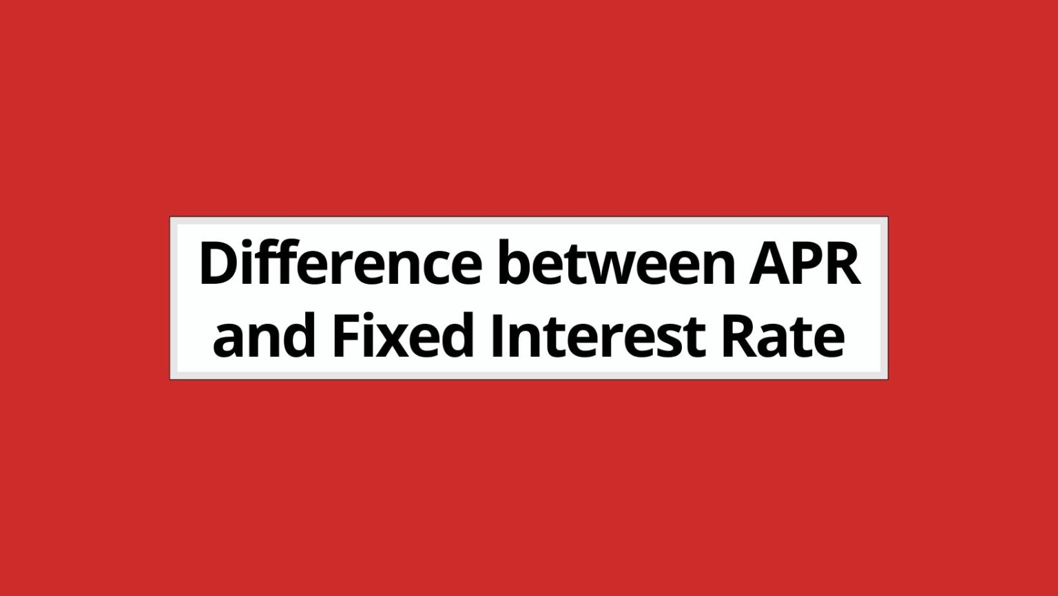 Difference Between APR And Fixed Interest Rate 2023 